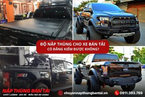 ĐỘ NẮP THÙNG CHO XE BÁN TẢI CÓ ĐĂNG KIỂM ĐƯỢC KHÔNG?