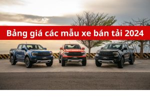 Bảng giá các mẫu xe bán tải 2024