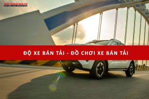 ĐỘ XE BÁN TẢI - ĐỒ CHƠI XE BÁN TẢI